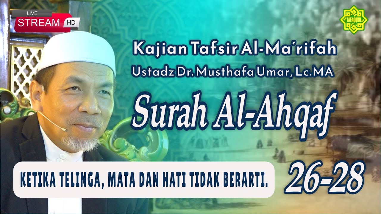 KAJIAN TAFSIR SURAT AL-AHQAF AYAT 26-28  Ustadz Dr. KH. Musthafa Umar, Lc. MA (04/02/2026)
