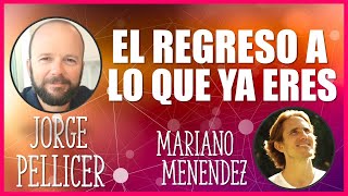 Jorge Pellicer  EL REGRESO A LO QUE YA ERES  con Mariano Menendez