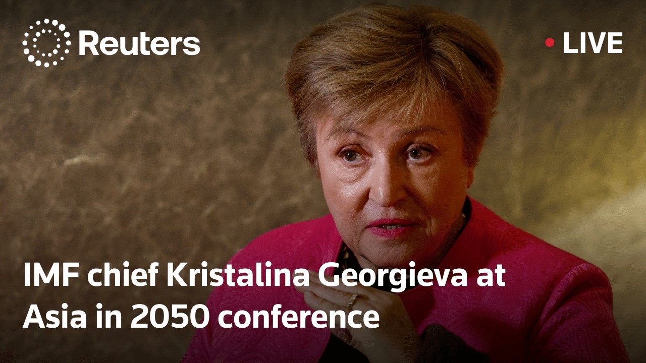 LIVE: IMF chief Kristalina Georgieva at Asia in 2050 conference