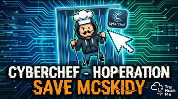 Advent of Cyber 2025 – @RealTryHackMe | Day 17 | CyberChef - Hoperation Save McSkidy