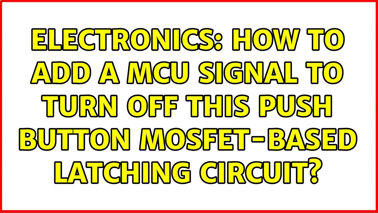 Electronics: How to add a MCU signal to turn off this push button ...