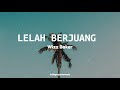 LELAH BERJUANG || Wizz Baker ( Lirik )