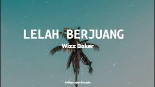 LELAH BERJUANG || Wizz Baker ( Lirik )