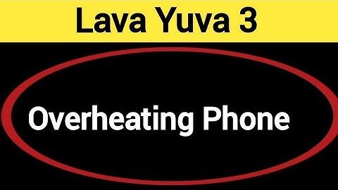 overheating phone solution Lava Yuva 3, How to fix Hanging problem in Lava Yuva 3