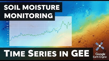 Bodemvochtigheid monitoren met Google Earth Engine (Handleiding voor tijdreeksanalyse)