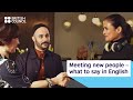 Meeting new people  what to say in english