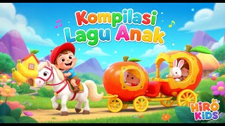 KOMPILASI - LAGU ANAK-ANAK / LAGU ANAK BALITA / LAGU ANAK POPULER / LAGU ANAK TERBAIK | Hiro Kids