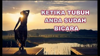KETIKA TUBUH ANDA SUDAH BICARA
