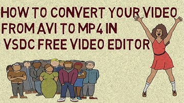 How to convert my video from AVI to MP4 in VSDC Free Video Editor on windows