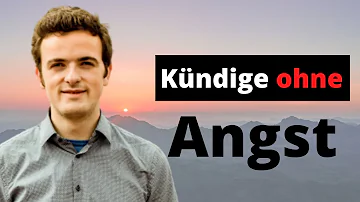 Habe Angst zu kündigen?