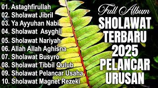 SHOLAWAT TERBARU 2025 | SHOLAWAT JIBRIL PENARIK REZEKI, BUSYRO, NARIYAH | LAGU SHOLAWAT TERBARU 2025