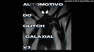 AUTOMOTIVO DO GLITCH GALAXIAL V3