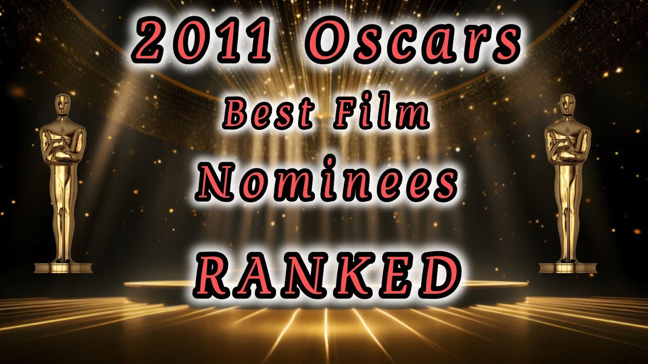 AOF - 2011 Oscars | Best Film Nominees | RANKED