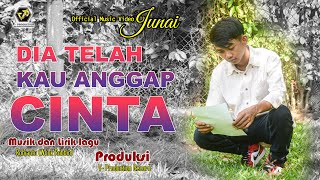 Junaidi - Dia Telah kau Anggap Cinta