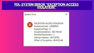 Fix System Error “EXCEPTION ACCESS VIOLATION”