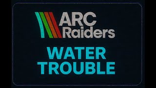 Water Trouble | Quest Guide/Walkthrough | ARC Raiders