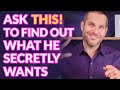 5 Questions That Reveal What Men Secretly Want