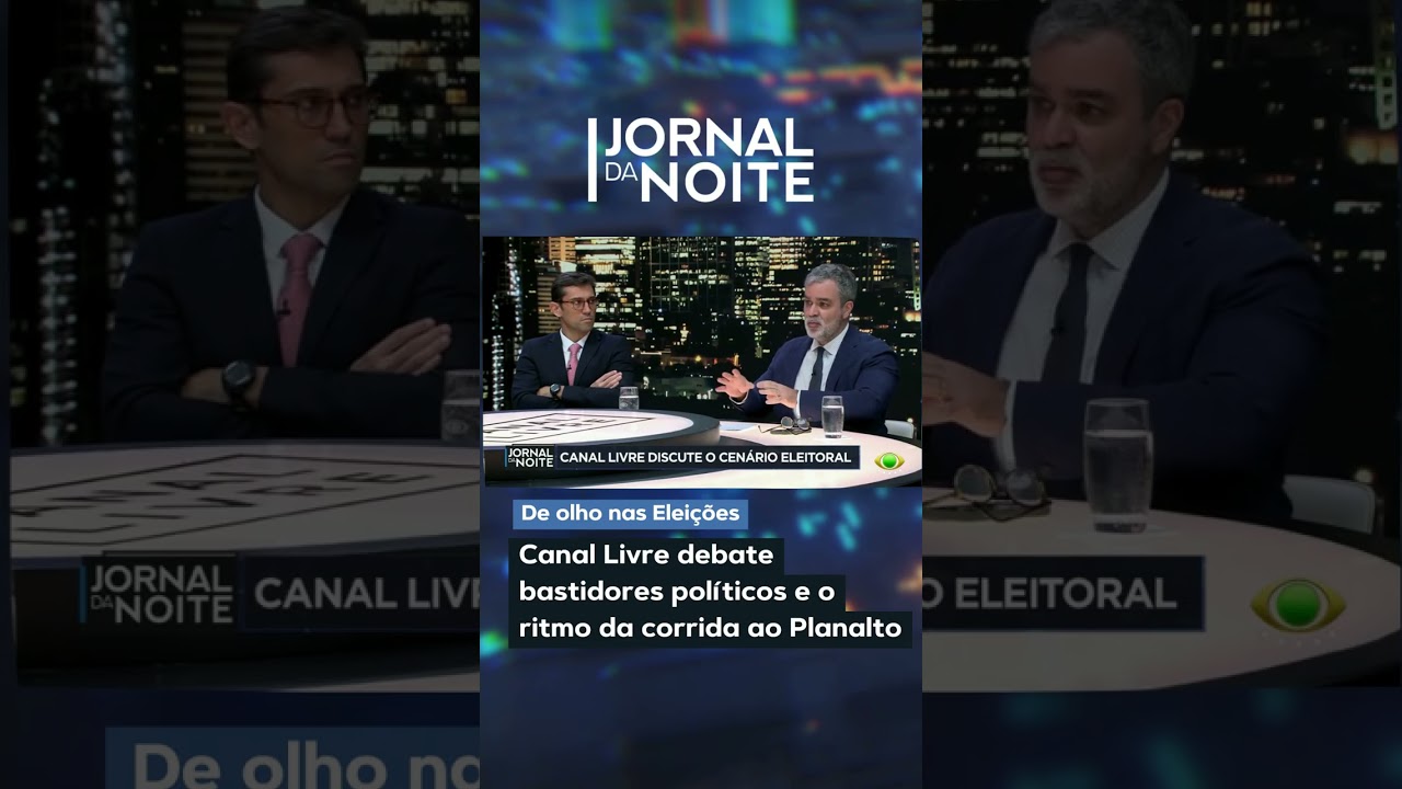 Canal Livre debate bastidores políticos e o ritmo da corrida ao Planalto