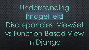Understanding ImageField Discrepancies: ViewSet vs Function-Based View in Django