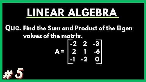 Sum and Product of Eigen Values||Linear Algebra||Engineering Mathematics||Mathematics Education