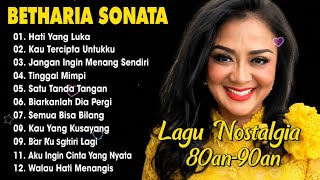 Full Album Betharia Sonata| Lagu Lawas Terbaik | Lagu Pop Nostalgia 80an - 90an