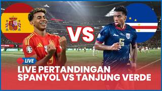 🔴 LIVE PERTANDINGAN SPANYOL VS TANJUNG VERDE [LIVE SCORE]