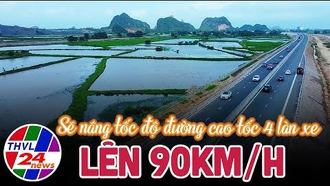 Sẽ nâng tốc độ đường cao tốc 4 làn xe lên 90 km/h