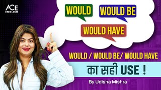 Correct Use Of Would | Modal Verbs | Would Be, Would Have, Would | By Udisha Mishra