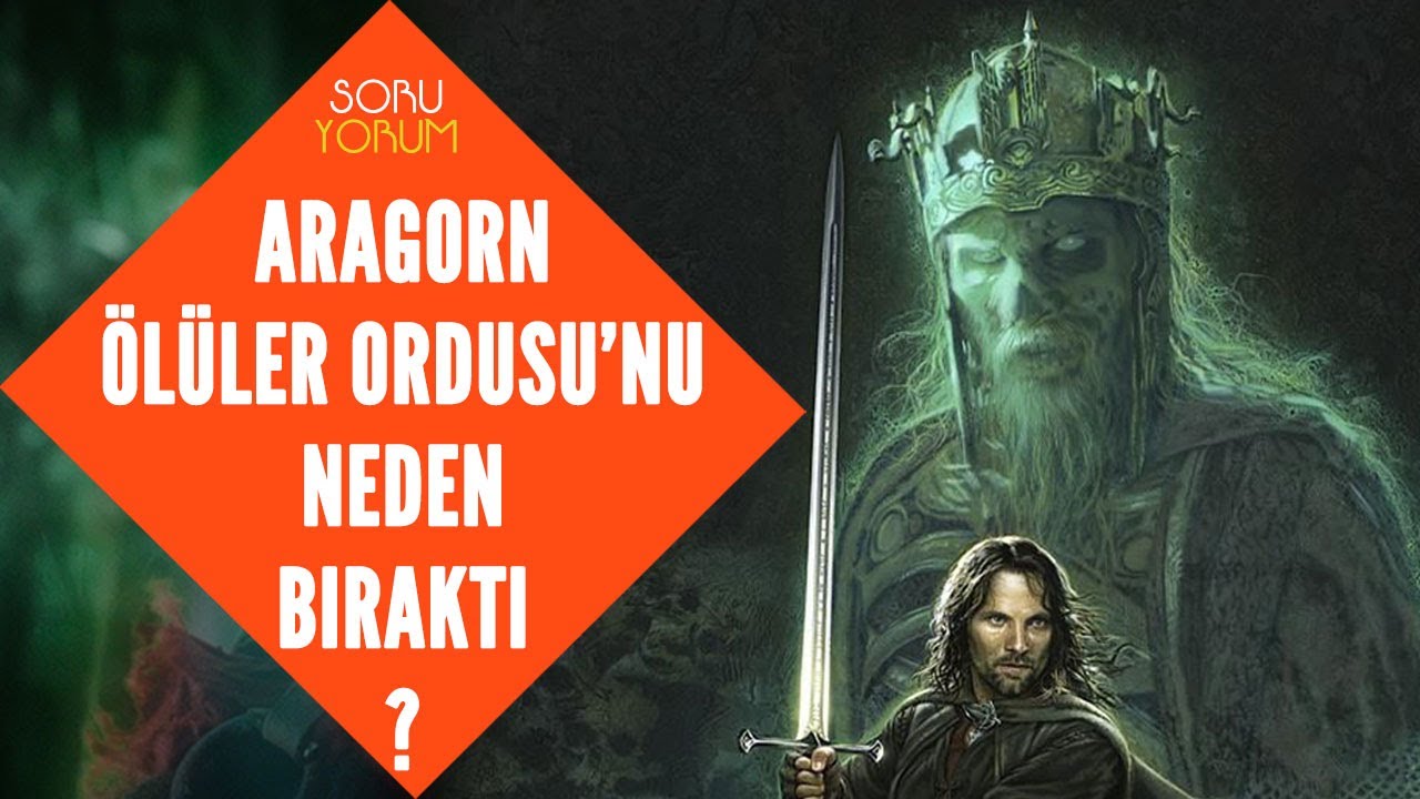 ARAGORN ÖLÜLER ORDUSU'NU NEDEN BIRAKTI? ( Orta Dünya - Yüzüklerin Efendisi)