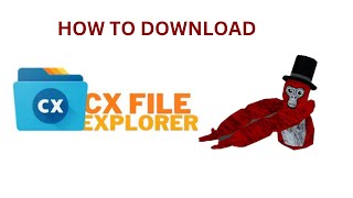 How to get cx file explorer and download things on it