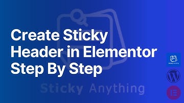 Create Sticky Header in Elementor Step By Step | Easy Way | WP Sticky Anything | Elementor-WordPress