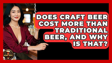 Does Craft Beer Cost More Than Traditional Beer, and Why Is That? | The Pint Guy
