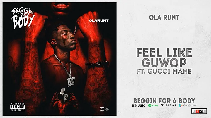 Ola Runt - "Feel Like Guwop" Ft. Gucci Mane (Beggin For A Body)