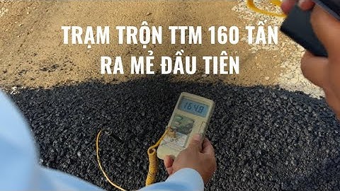 Tập 6 | Trạm trộn TTM 160 tấn – Mẻ bê tông nhựa đầu tiên có đạt chuẩn?