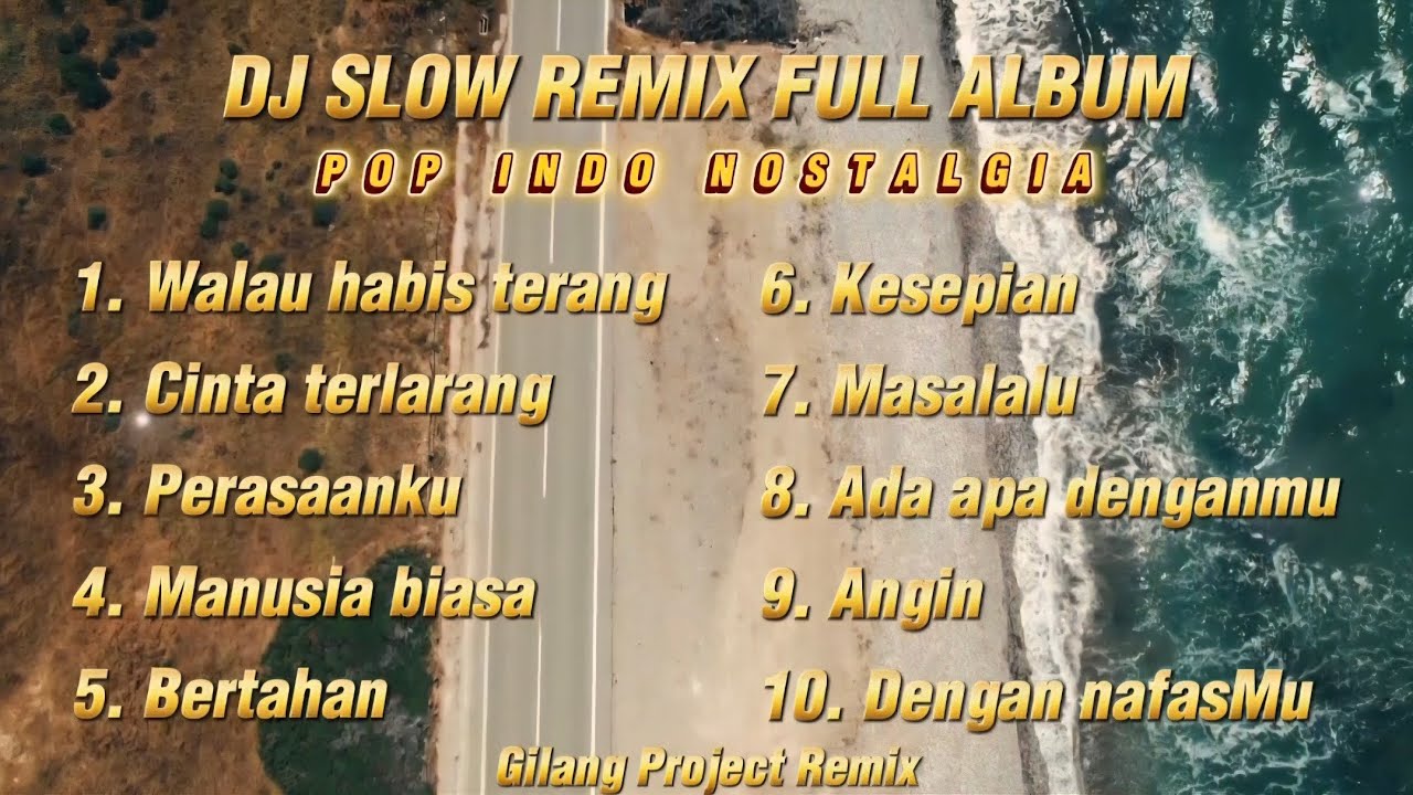 Dj Slow Remix Full Album!!! Pop Indo Nostalgia - Cocok Buat Perjalanan Santai (Gilang Project Remix)