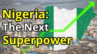 NIGERIA Will Become a World POWERHOUSE in a Few Years