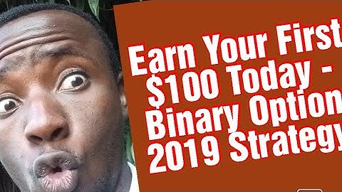 How To Earn Your First $100 Today - 95% Winning Rate For Binary Option Trading 2019