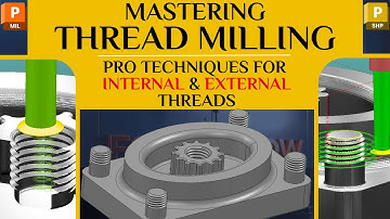 Mastering Thread Milling in PowerMill | The Complete Guide to Internal & External Threads