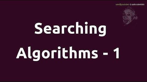 Searching Algorithms - 1 | Data Structures At A Glance | sudo scientists