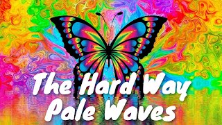 Pale Waves - The Hard Way (Lyrics) 💗♫