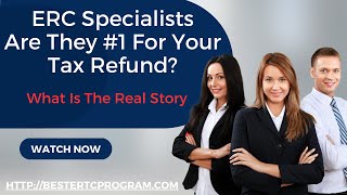 ERC Specialists IRS | Are they Number 1 For Your ERTC Refund? Do The Charge Upfront Fees?