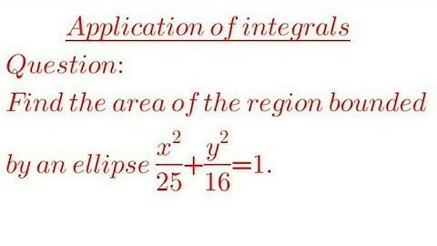 Find the area bounded by an ellipse x^2/25+y^2/16=1