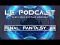 Le podcast  final fantasy xii  avec ffhistoria