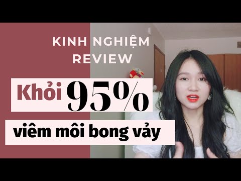 Video VIÊM MÔI BONG VẢY - Kinh nghiệm cá nhân và REVIEW sản... - youtube