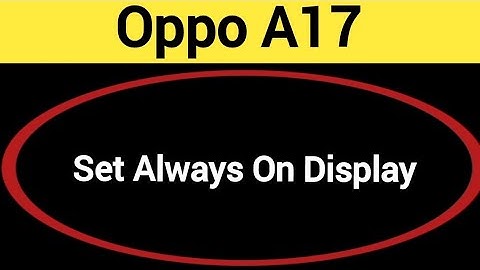 How to set always on display, Oppo A17 me alway on display kaise set karen