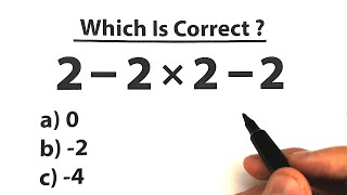 2 - 2 × 2 - 2 = ? BECAREFUL! Many will do this in the WRONG ORDER!