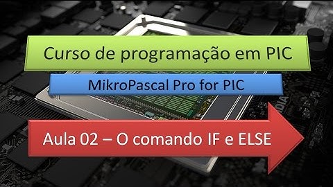Curso de programação em PIC com MikroPascal Aula 2