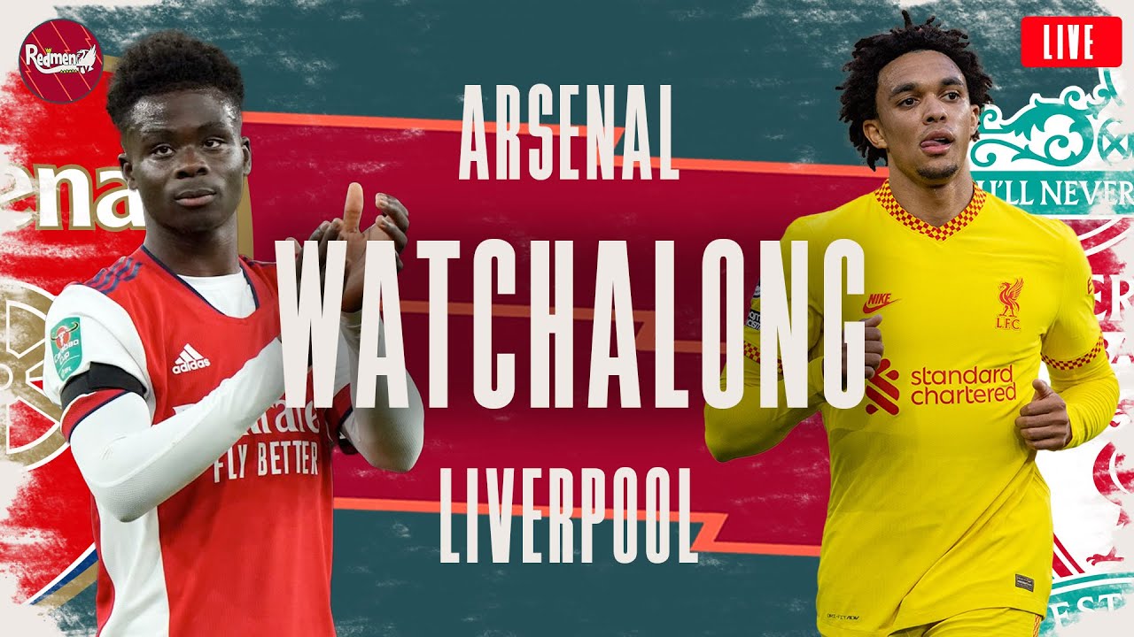 ARSENAL v LIVERPOOL WATCHALONG LIVE FANZONE COMMENTARY