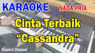 CINTA TERBAIK ll KARAOKE CASSANDRA ll CASSANDRA ll NADA PRIA CIS=DO