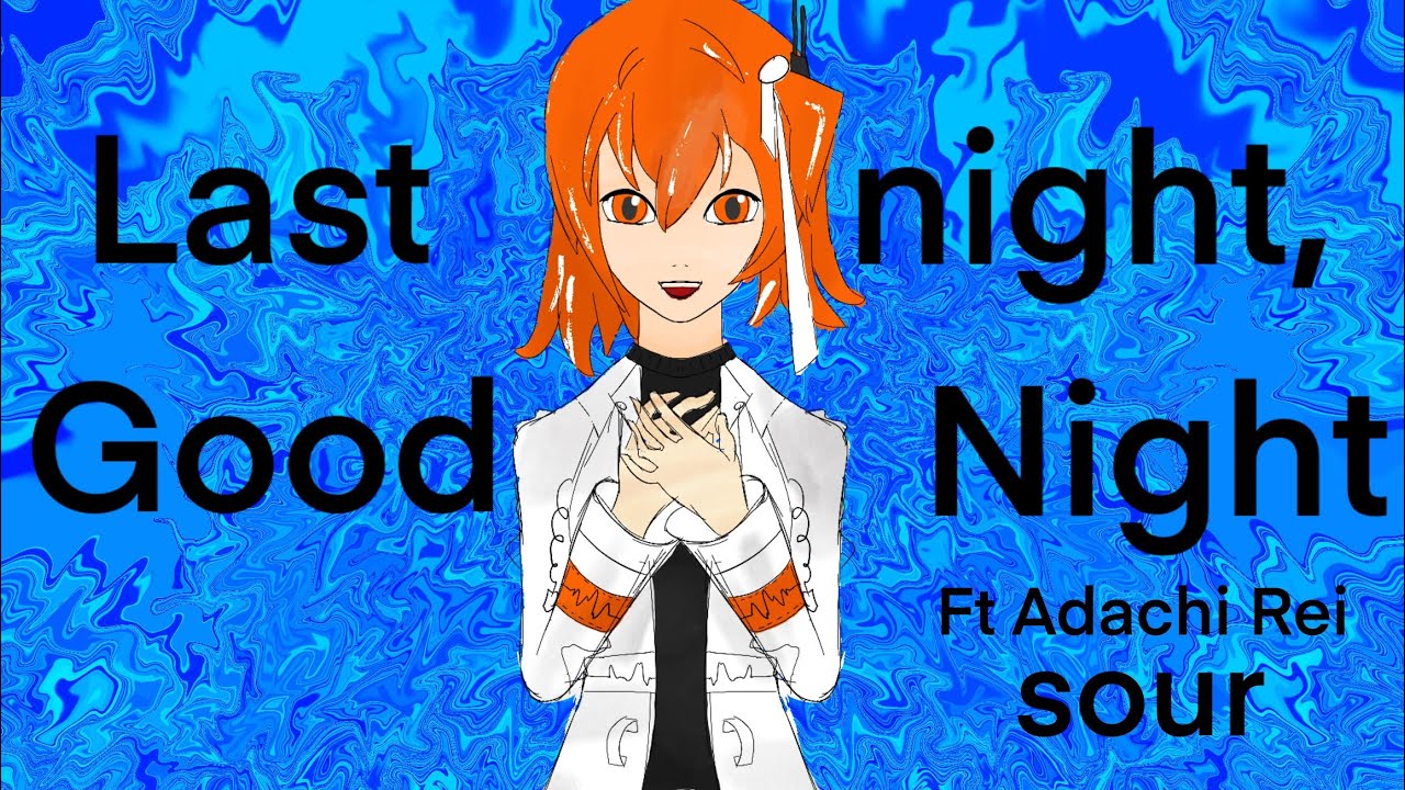 Last Night, Good Night [UTAU]     {Adachi Rei}